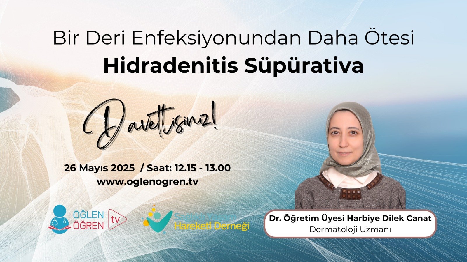 26.05.2025 tarihinde Bir Deri Enfeksiyonundan Daha Ötesi: Hidradenitis Süpürativa başlıklı programımız Öğlen Öğren TV ekranlarından canlı yayınlanacaktır